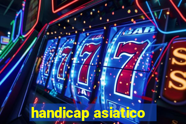 handicap asiatico - 1